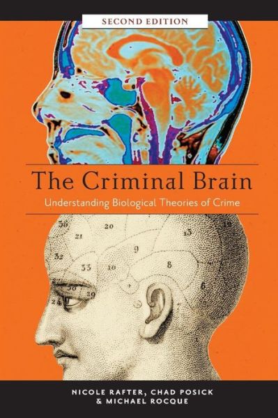 The Criminal Brain, Second Edition: Understanding Biological Theories of Crime - Nicole Rafter - Książki - New York University Press - 9781479894697 - 30 sierpnia 2016