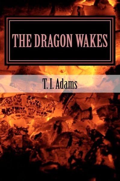 Cover for T I Adams · The Dragon Wakes: a Novel of Wales and Owain Glyndwr (Paperback Bog) (2012)