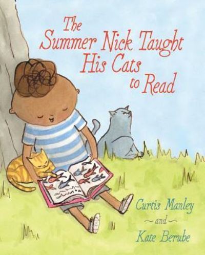 Cover for Curtis Manley · The summer Nick taught his cats to read (Book) [First edition. edition] (2016)