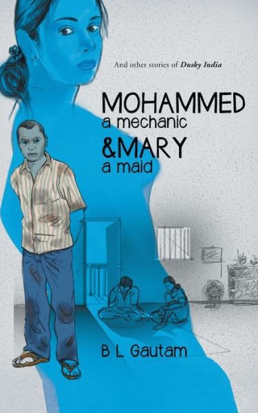 Cover for B L Gautam · Mohammed a Mechanic and Mary a Maid: and Other Stories of Dusky India (Paperback Bog) (2014)