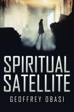 Cover for Geoffrey Obasi · Spiritual Satellite (Paperback Book) (2016)