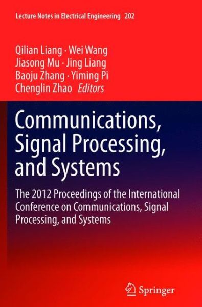 Cover for Qilian Liang · Communications, Signal Processing, and Systems: The 2012 Proceedings of the International Conference on Communications, Signal Processing, and Systems - Lecture Notes in Electrical Engineering (Paperback Book) [2012 edition] (2015)