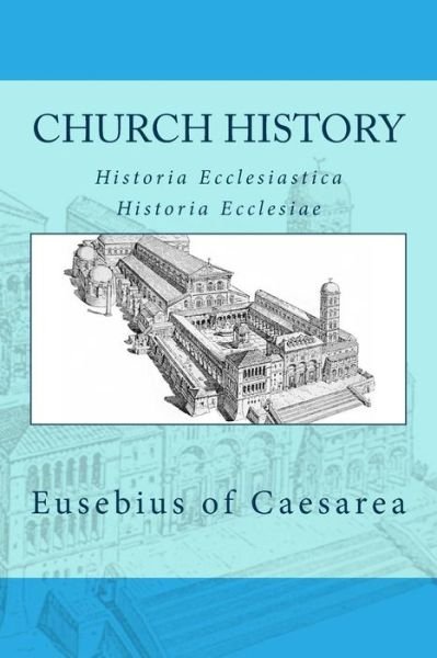 Cover for Eusebius of Caesarea · Church History: Historia Ecclesiastica or Historia Ecclesiae (Paperback Bog) (2013)
