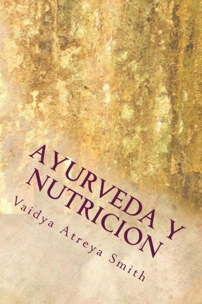 Cover for Vaidya Atreya Smith · Ayurveda Y Nutricion: Nutricional Constitucional (Paperback Book) (2013)