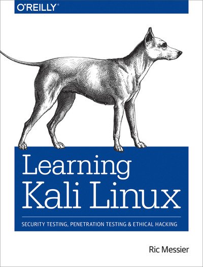 Cover for Ric Messier · Learning Kali Linux: Security Testing, Penetration Testing &amp; Ethical Hacking (Taschenbuch) (2018)