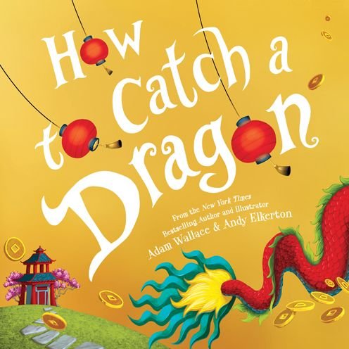 Cover for Adam Wallace · How to Catch a Dragon - How to Catch (Hardcover bog) (2019)