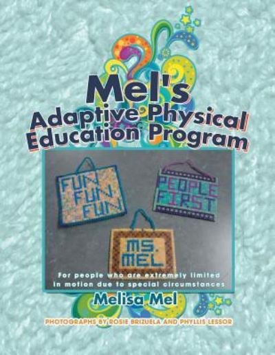 Cover for Melisa Mel · Mel's Adaptive Physical Education Program: (For People Who Are Extremely Limited in Motion Due to Special Circumstances) (Paperback Book) (2014)