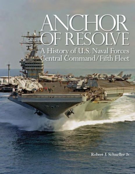 Cover for Department of the Navy · Anchor of Resolve: a History of U.s. Naval Forces Central Command / Fifth Fleet (Paperback Book) (2013)