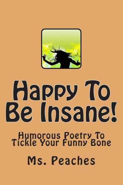 Cover for Ms Peaches · Happy to Be Insane! (Paperback Bog) (2014)