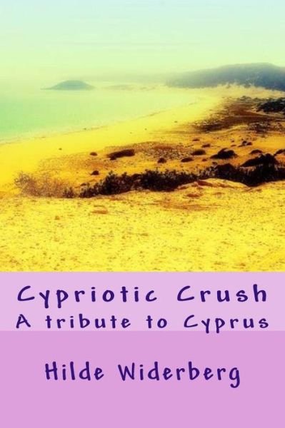 Cover for Ms Hilde Widerberg · Cypriotic Crush: a Tribute to Cyprus (Paperback Bog) [Lrg edition] (2014)