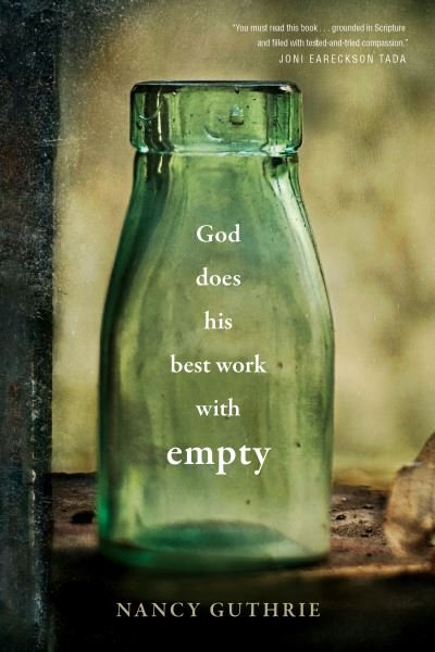 God Does His Best Work with Empty - Nancy Guthrie - Livros - Tyndale House Publishers - 9781496439697 - 15 de setembro de 2020