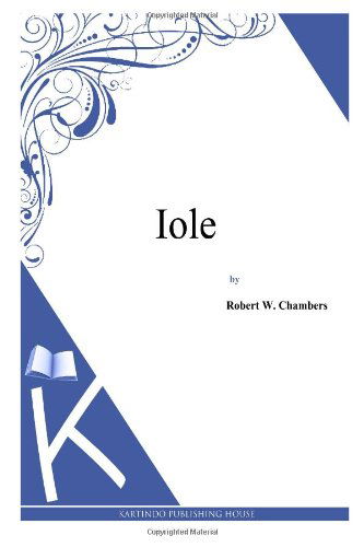 Cover for Robert W. Chambers · Iole (Paperback Bog) (2014)