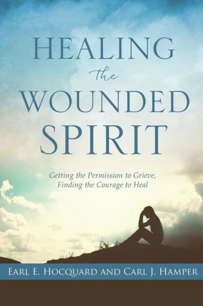 Cover for Earl E Hocquard · Healing the Wounded Spirit (Taschenbuch) (2016)