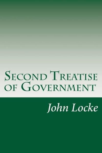 Second Treatise of Government - John Locke - Bøger - Createspace - 9781499160697 - 16. april 2014