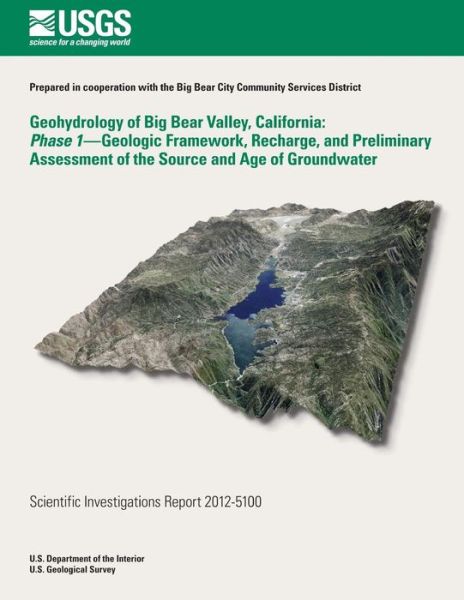 Cover for Lorraine E Flint · Geohydrology of Big Bear Valley, California: Phase 1- Geoglogic Framework, Recharge, and Preliminary Assessment of the Source and Age of Groundwater (Paperback Book) (2014)