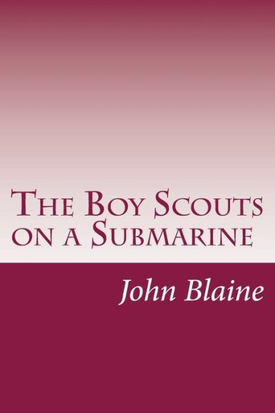 Cover for John Blaine · The Boy Scouts on a Submarine (Paperback Book) (2014)