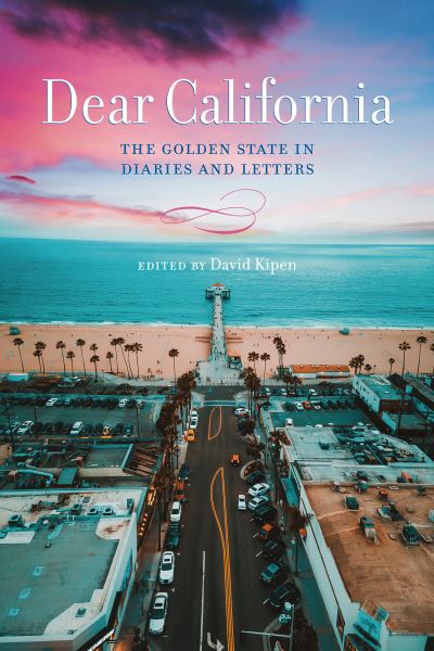 Cover for Dear California: The Golden State in Diaries and Letters (Hardcover Book) (2023)