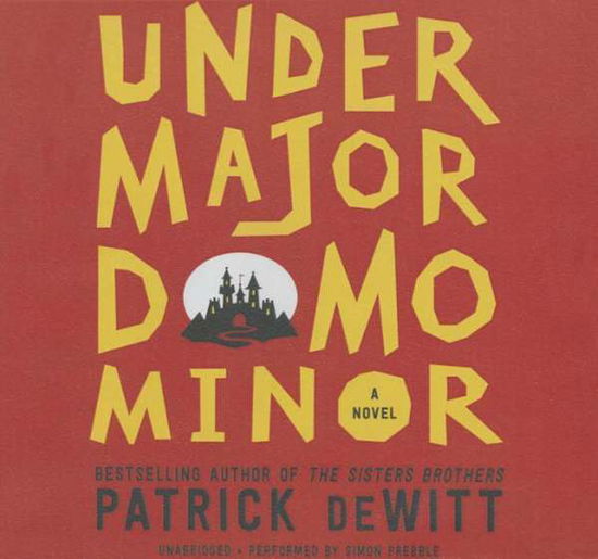 Cover for Patrick Dewitt · Undermajordomo Minor (CD) (2015)