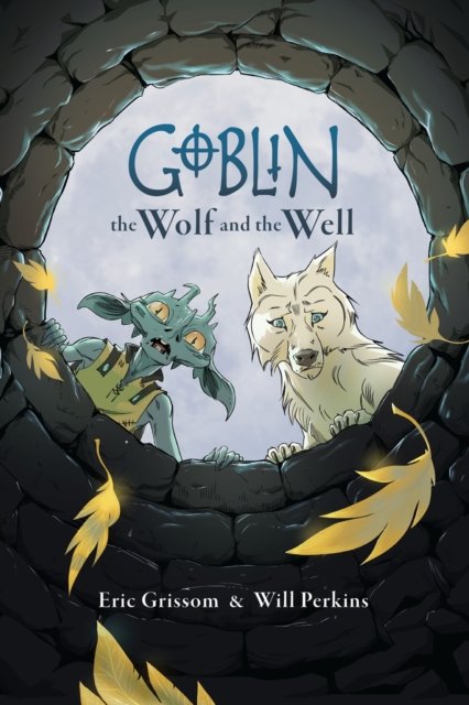 Eric Grissom · Goblin Volume 2: The Wolf and the Well (Taschenbuch) (2024)