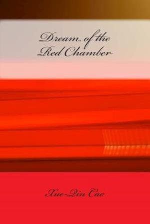 Dream of the Red Chamber - Xue-qin Cao - Livres - Createspace - 9781507629697 - 21 janvier 2015