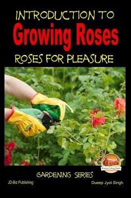 Cover for Dueep Jyot Singh · Introduction to Growing Roses - Roses for Pleasure (Paperback Book) (2015)