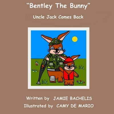 Cover for Jamie Bachelis · Bentley the Bunny: Uncle Jack Comes Back (Paperback Book) (2015)