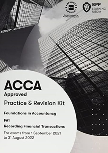 FIA Recording Financial Transactions FA1: Practice and Revision Kit - BPP Learning Media - Books - BPP Learning Media - 9781509737697 - April 1, 2021