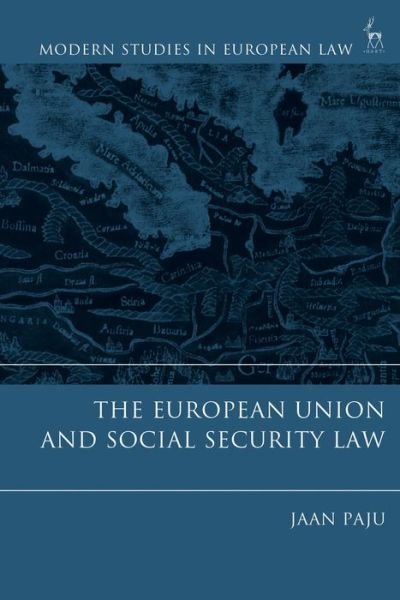 Cover for Paju, Jaan (Stockholm University, Sweden) · The European Union and Social Security Law - Modern Studies in European Law (Paperback Bog) (2019)