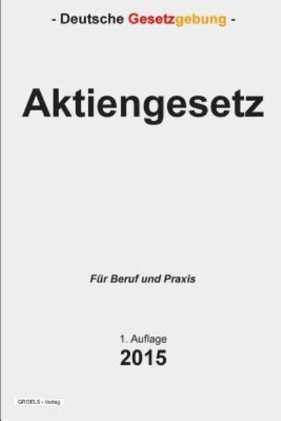 Aktiengesetz: Aktieng - Groelsv Verlag - Livros - Createspace - 9781511646697 - 8 de abril de 2015