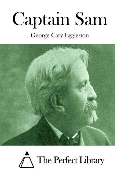 Captain Sam - George Cary Eggleston - Books - Createspace - 9781511886697 - April 24, 2015