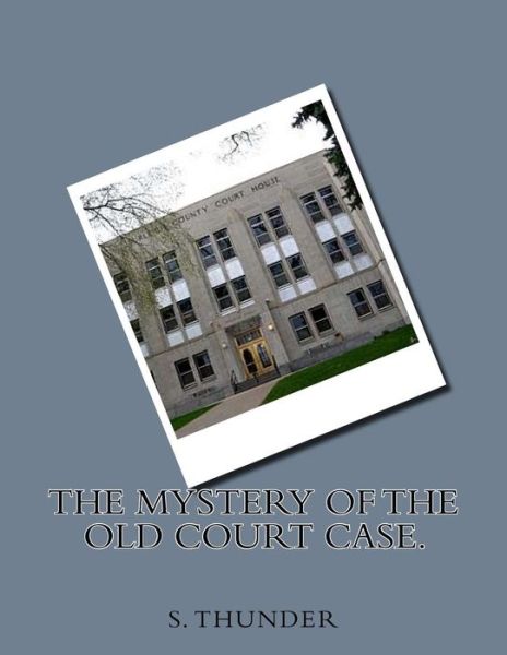 Cover for S Thunder · The mystery of the Old Court Case. (Paperback Book) (2015)