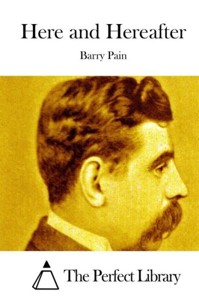 Cover for Barry Pain · Here and Hereafter (Taschenbuch) (2015)