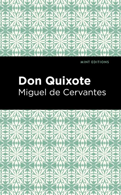 Don Quixote - Mint Editions - Miguel de Cervantes - Livres - Graphic Arts Books - 9781513220697 - 31 décembre 2020