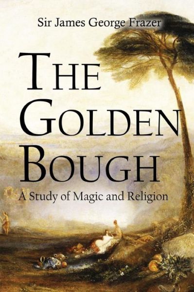 Cover for James George Frazer · The Golden Bough: a Study of Magic and Religion (Paperback Book) (2015)