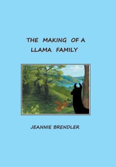 Cover for Jeannie Brendler · The Making Of A Llama Family (Hardcover Book) (2016)