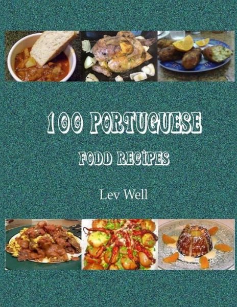 Cover for Lev Well · 100 Portuguese Food Recipes (Pocketbok) (2015)