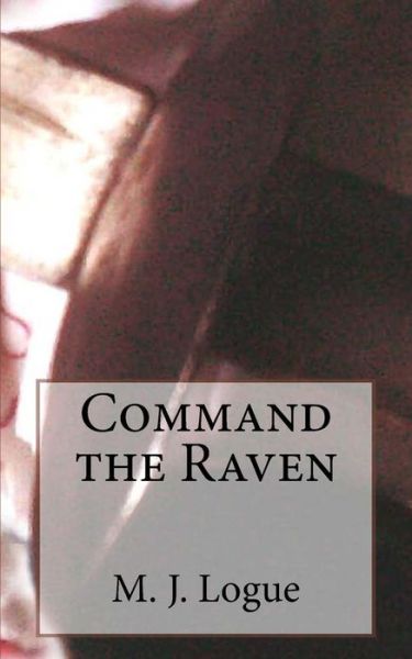 Cover for M J Logue · Command the Raven (Paperback Book) (2015)