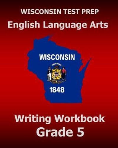 Cover for Test Master Press Wisconsin · WISCONSIN TEST PREP English Language Arts Writing Workbook Grade 5 (Paperback Book) (2015)