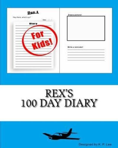 K P Lee · Rex's 100 Day Diary (Paperback Book) (2015)