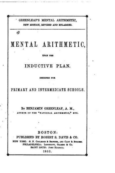 Mental Arithmetic Upon the Inductive Plan - Benjamin Greenleaf - Books - Createspace Independent Publishing Platf - 9781523951697 - February 8, 2016