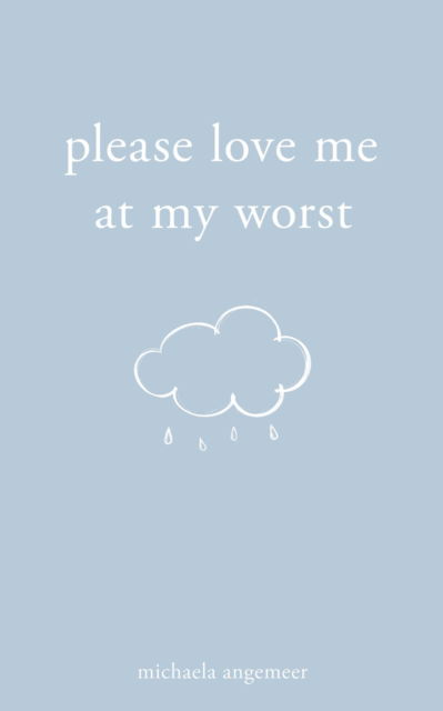 Cover for Michaela Angemeer · Please Love Me at My Worst (Paperback Book) (2021)