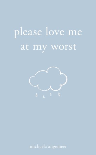 Cover for Michaela Angemeer · Please Love Me at My Worst (Pocketbok) (2021)
