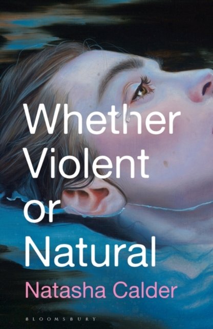 Cover for Calder Natasha Calder · Whether Violent or Natural (Paperback Bog) (2023)