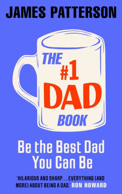 Cover for James Patterson · The #1 Dad Book: Be the Best Dad You Can Be (Hardcover Book) (2025)