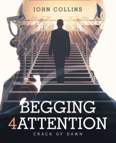 Cover for John Collins · Begging 4 Attention (Book) (2020)