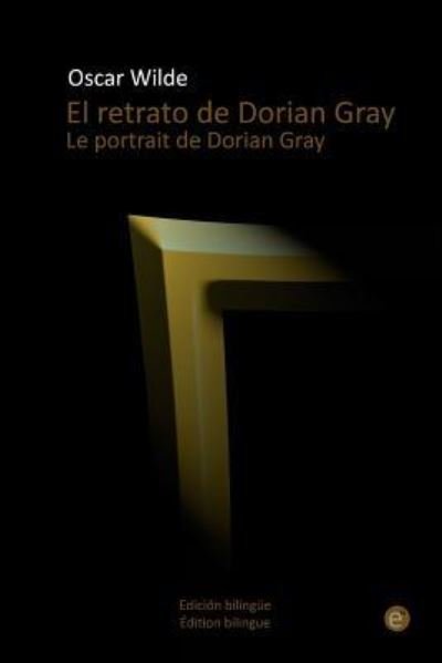 Cover for Oscar Wilde · El retrato de Dorian Gray/Le portrait de Dorian Gray (Paperback Book) (2016)
