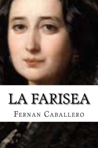 Cover for Fernan Caballero · La farisea (Paperback Book) (2016)