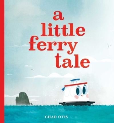 Cover for Chad Otis · A Little Ferry Tale (Hardcover Book) (2022)