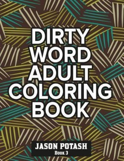 Cover for Jason Potash · Dirty Word Adult Coloring Book ( Vol. 3) (Pocketbok) (2016)