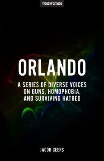 Cover for Jacob Geers · Orlando A Series Of Diverse Voices On Guns, Homophobia, And Surviving Hatred (Pocketbok) (2016)